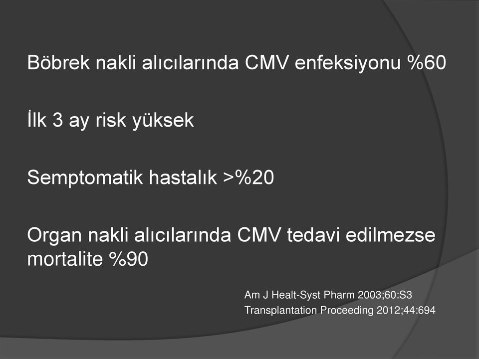 alıcılarında CMV tedavi edilmezse mortalite %90 Am J