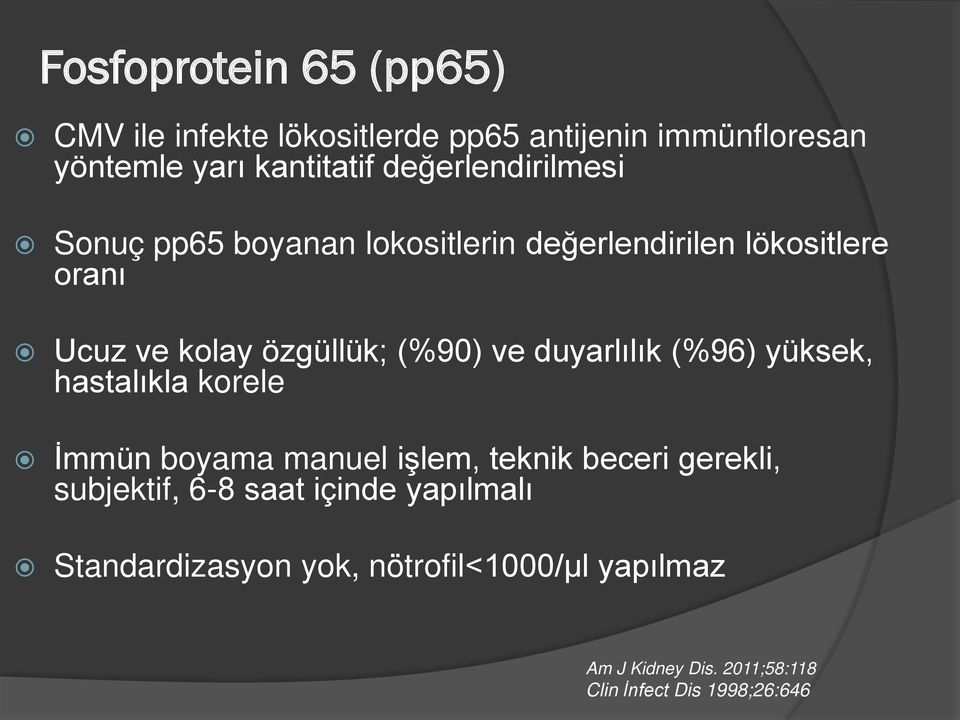 ve duyarlılık (%96) yüksek, hastalıkla korele İmmün boyama manuel işlem, teknik beceri gerekli, subjektif, 6-8