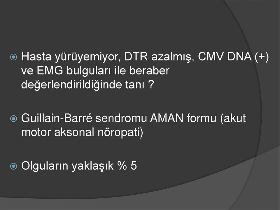 tanı? Guillain-Barré sendromu AMAN formu (akut