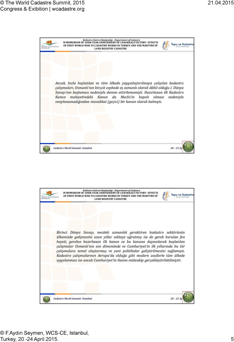 Hazırlanan ilk Kadastro Kanun mahiyetindeki Kanun da Meclis in kapalı olması nedeniyle onaylanamadığından muvakkat (geçici) bir kanun olarak kalmıştı.