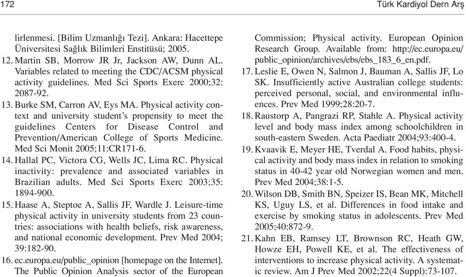 Physical activity context and university student s propensity to meet the guidelines Centers for Disease Control and Prevention/American College of Sports Medicine. Med Sci Monit 2005;11:CR171-6. 14.
