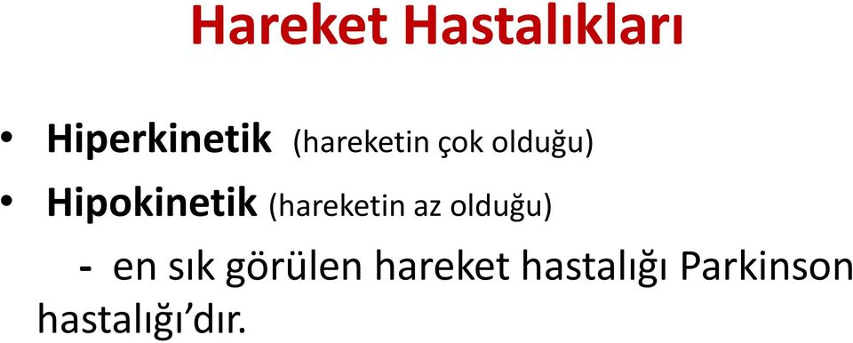 (hareketin az olduğu) - en sık