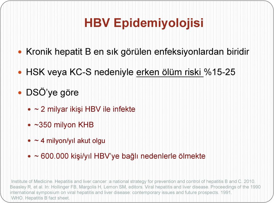 Hepatitis and liver cancer: a national strategy for prevention and control of hepatitis B and C. 2010. Beasley R, et al.