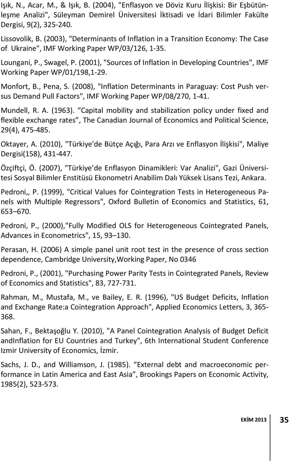 (2001), "Sources of Inflation in Developing Countries", IMF Working Paper WP/01/198,1-29. Monfort, B., Pena, S.