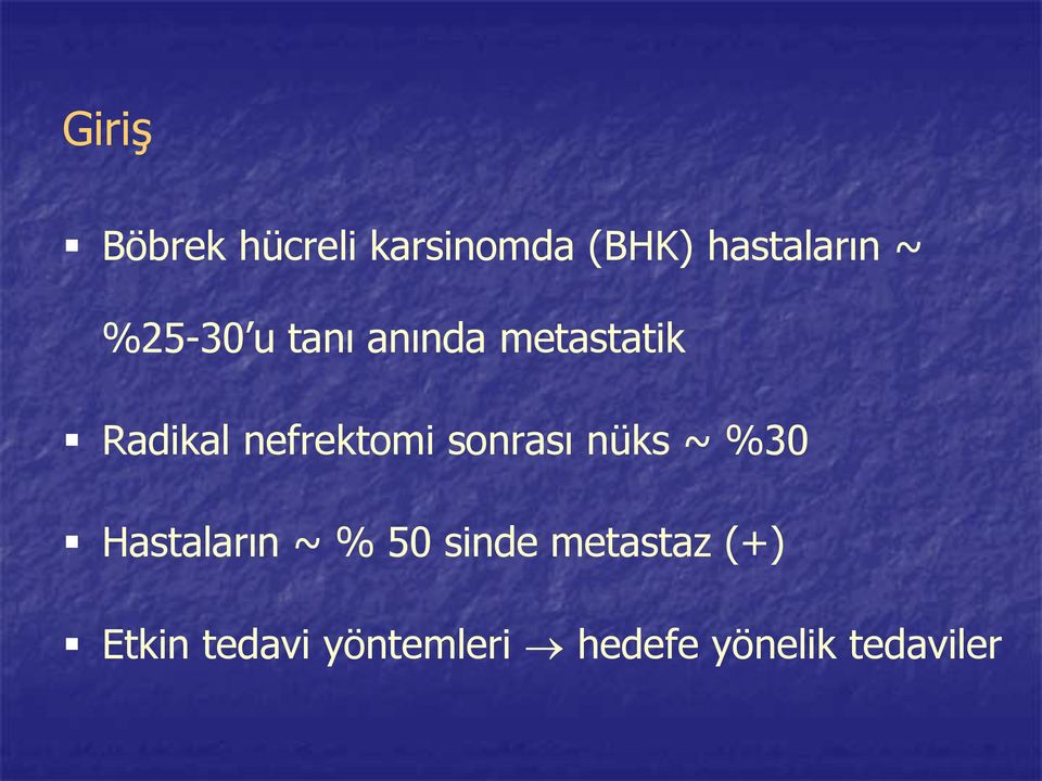 sonrası nüks ~ %30 Hastaların ~ % 50 sinde metastaz