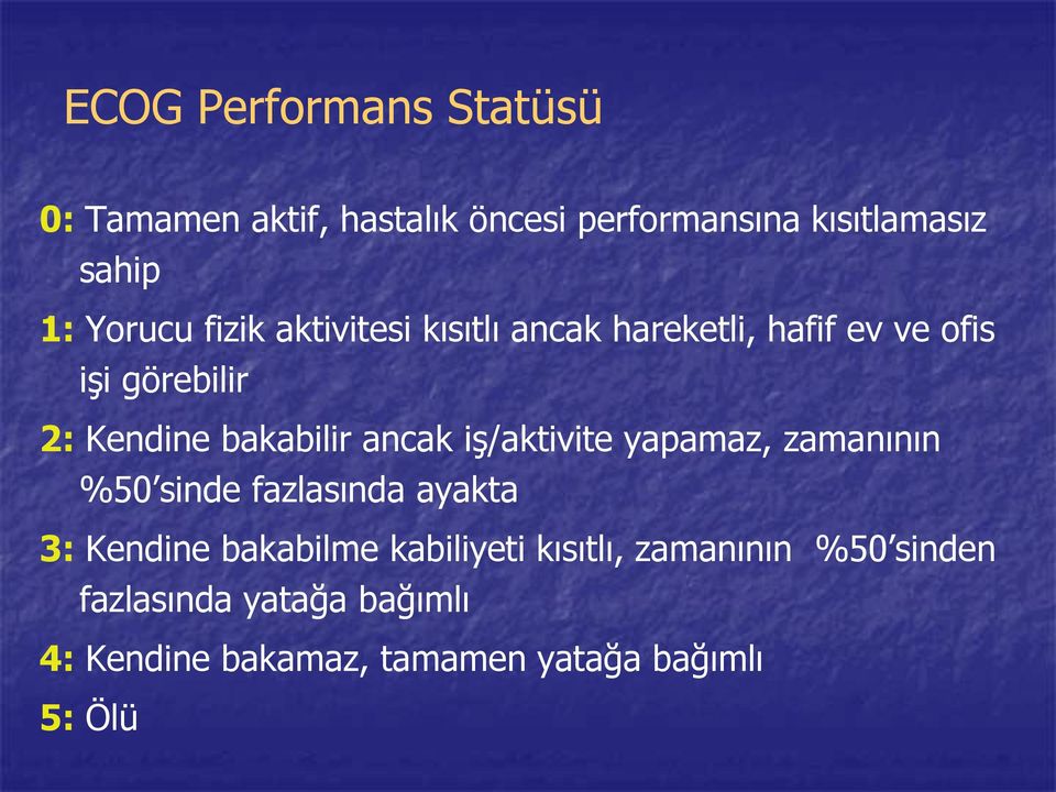 bakabilir ancak iş/aktivite yapamaz, zamanının %50 sinde fazlasında ayakta 3: Kendine bakabilme