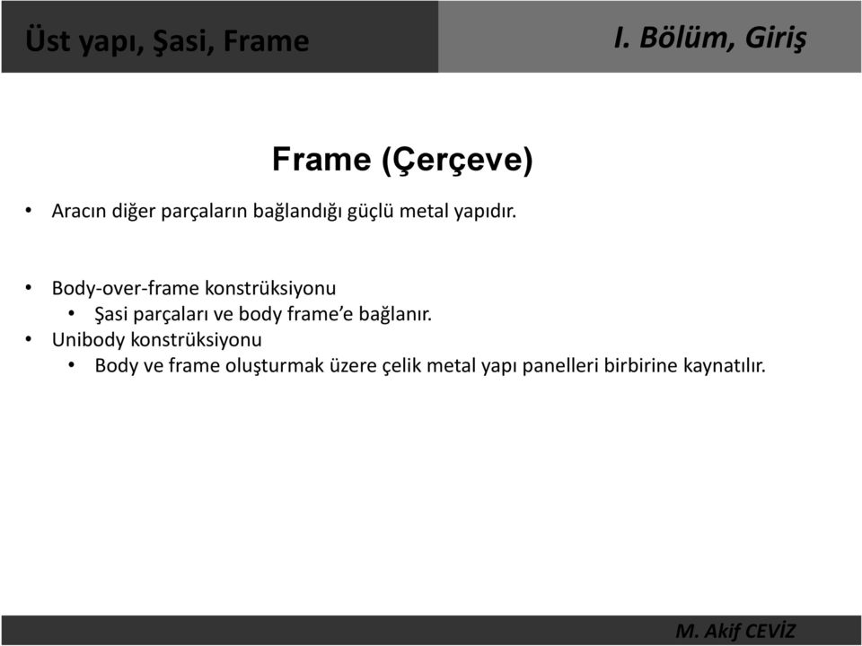 Body-over-frame konstrüksiyonu Şasi parçaları ve body frame e