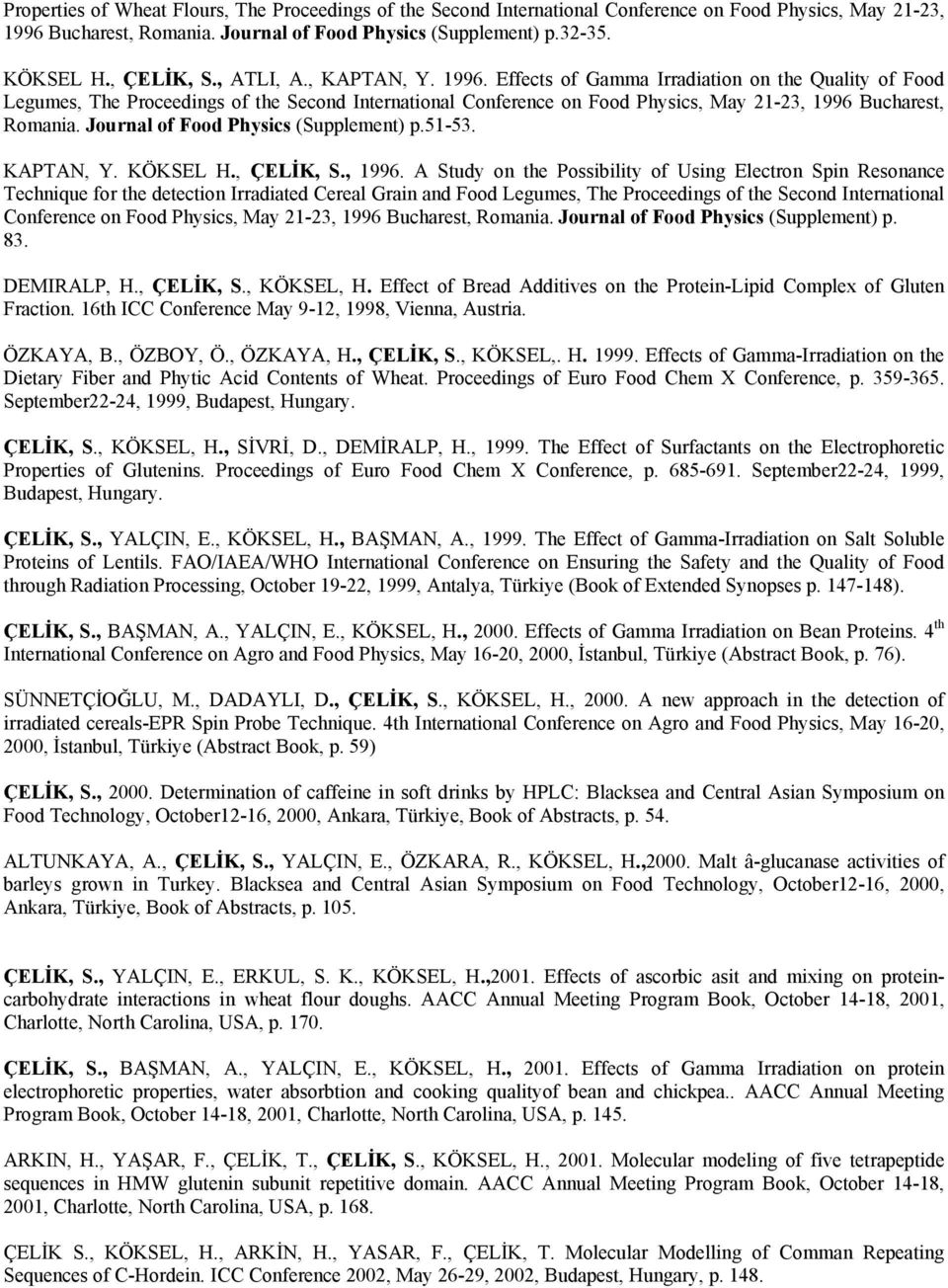 Effects of Gamma Irradiation on the Quality of Food Legumes, The Proceedings of the Second International Conference on Food Physics, May 21-23, 1996 Bucharest, Romania.