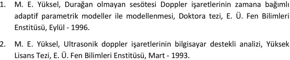 parametrik modeller ile modellenmesi, Doktora tezi, E. Ü.