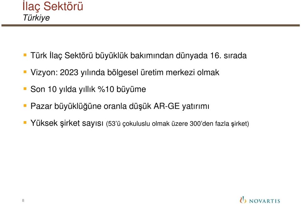 yılda yıllık %10 büyüme Pazar büyüklüğüne oranla düşük AR-GE yatırımı