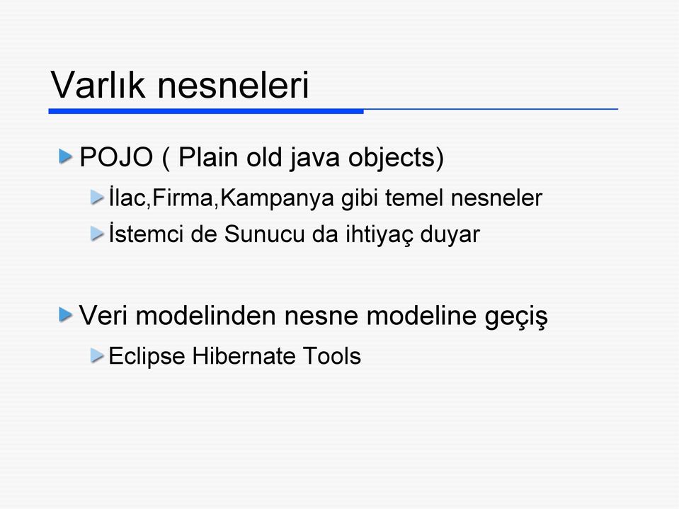 nesneler İstemci de Sunucu da ihtiyaç duyar