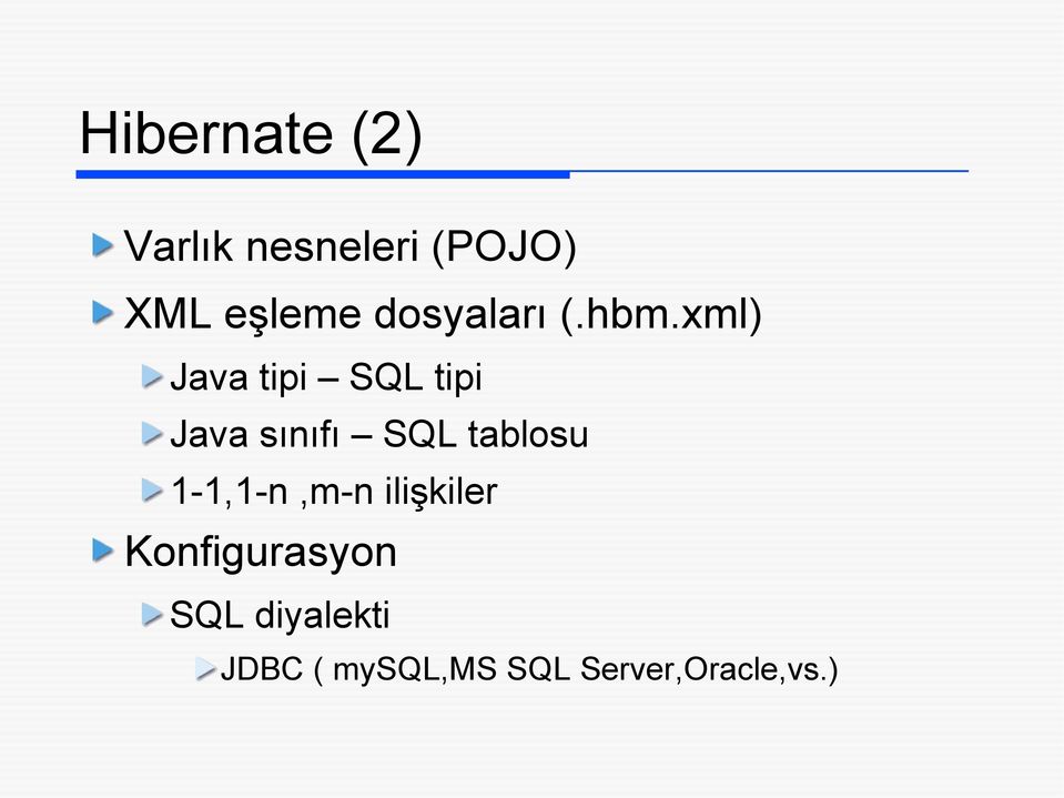 xml) Java tipi SQL tipi Java sınıfı SQL tablosu