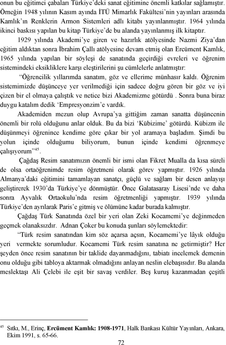 1964 yılında ikinci baskısı yapılan bu kitap Türkiye de bu alanda yayınlanmış ilk kitaptır.