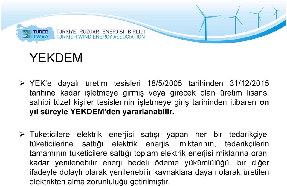 Tüketicilere elektrik enerjisi satışı yapan her bir tedarikçiye, tüketicilerine sattığı elektrik enerjisi miktarının, tedarikçilerin tamamının tüketicilere