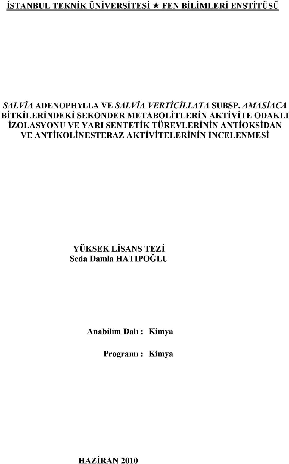 AMASİACA BĠTKĠLERĠNDEKĠ SEKNDER METABLĠTLERĠN AKTĠVĠTE DAKLI ĠZLASYNU VE YARI SENTETĠK