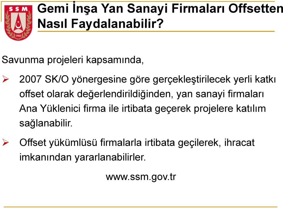 olarak değerlendirildiğinden, yan sanayi firmaları Ana Yüklenici firma ile irtibata geçerek