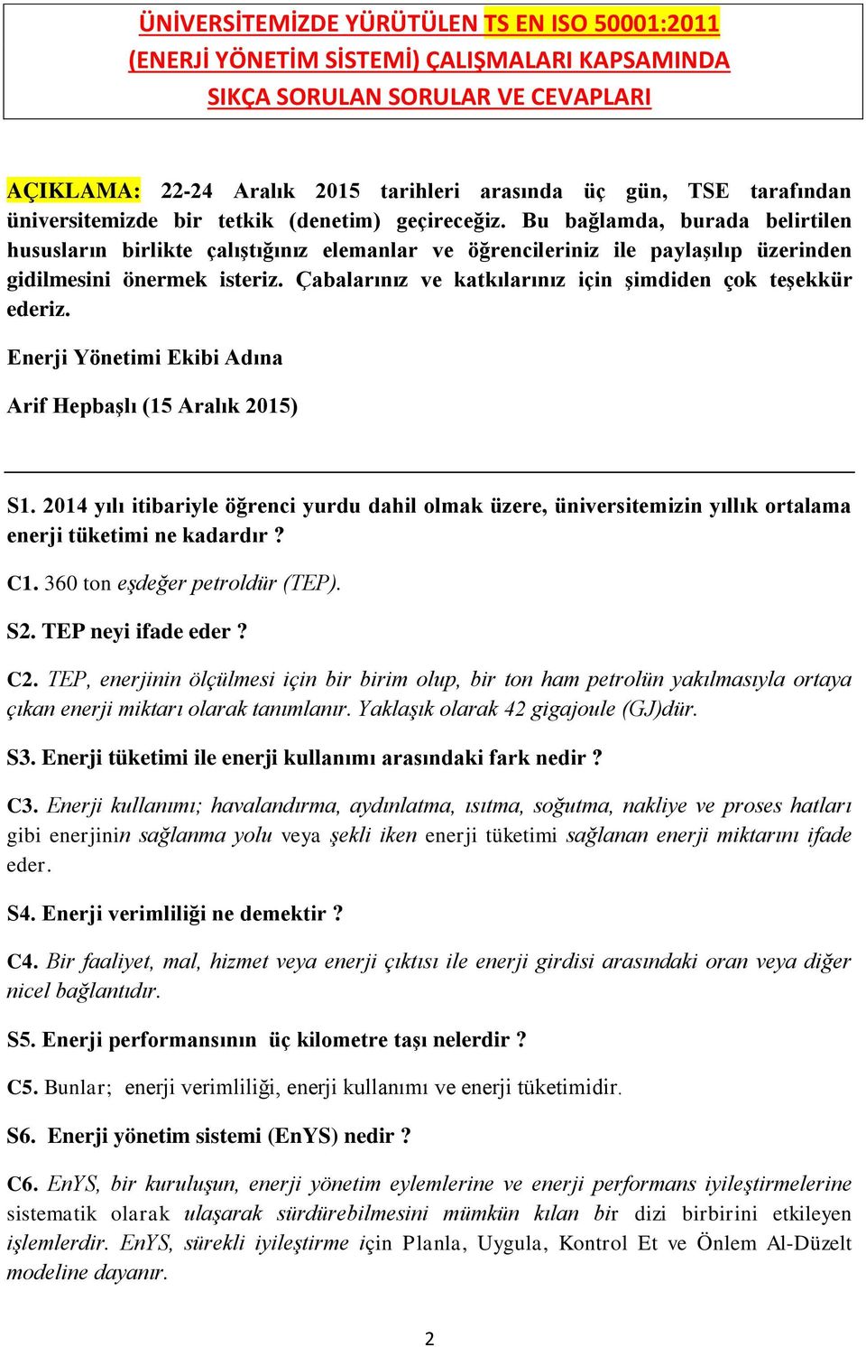 Çabalarınız ve katkılarınız için şimdiden çok teşekkür ederiz. Enerji Yönetimi Ekibi Adına Arif Hepbaşlı (15 Aralık 2015) S1.