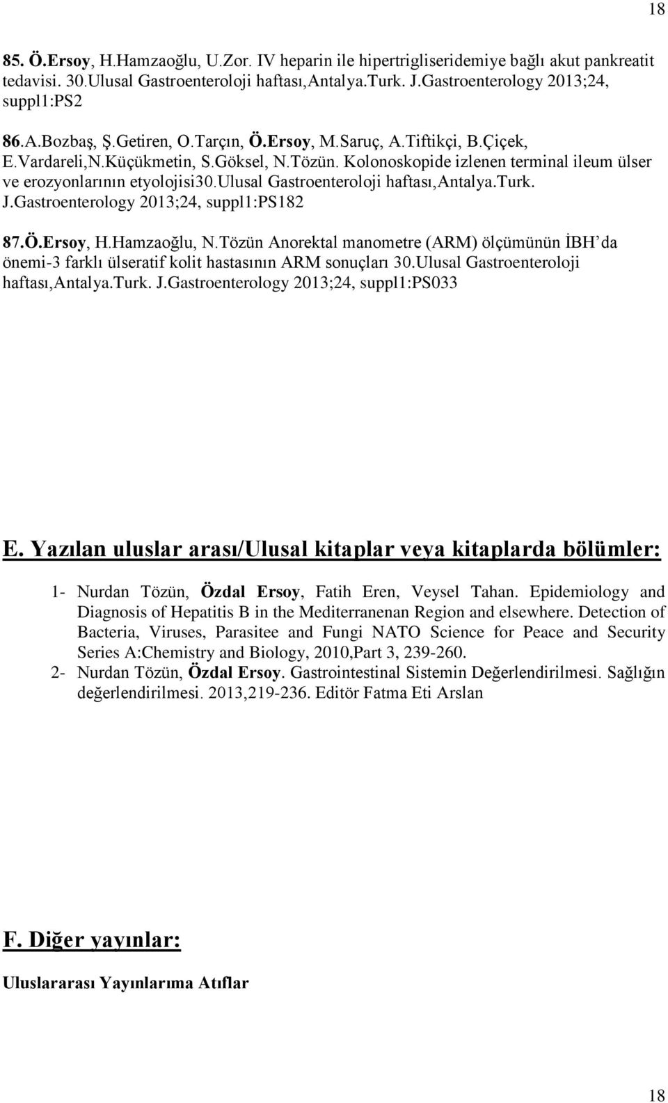 ulusal Gastroenteroloji haftası,antalya.turk. J.Gastroenterology 2013;24, suppl1:ps182 87.Ö.Ersoy, H.Hamzaoğlu, N.