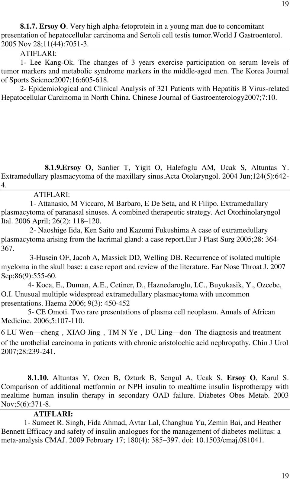 The Korea Journal of Sports Science2007;16:605-618. 2- Epidemiological and Clinical Analysis of 321 Patients with Hepatitis B Virus-related Hepatocellular Carcinoma in North China.