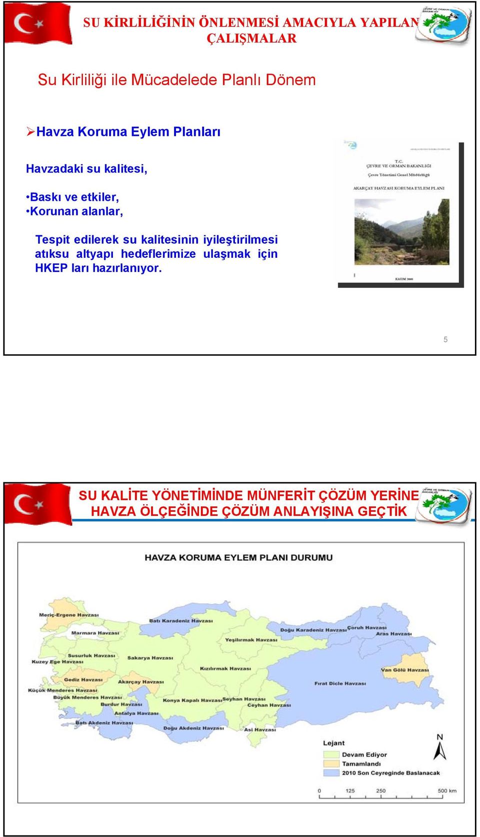 edilerek su kalitesinin iyileştirilmesi atıksu altyapı hedeflerimize ulaşmak için HKEP ları