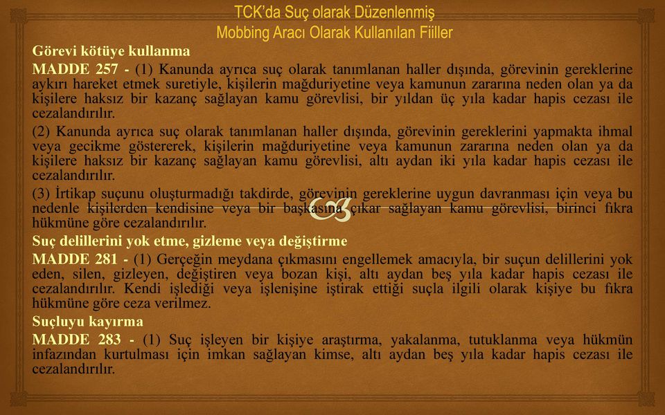 (2) Kanunda ayrıca suç olarak tanımlanan haller dışında, görevinin gereklerini yapmakta ihmal veya gecikme göstererek, kişilerin mağduriyetine veya kamunun zararına neden olan ya da kişilere haksız