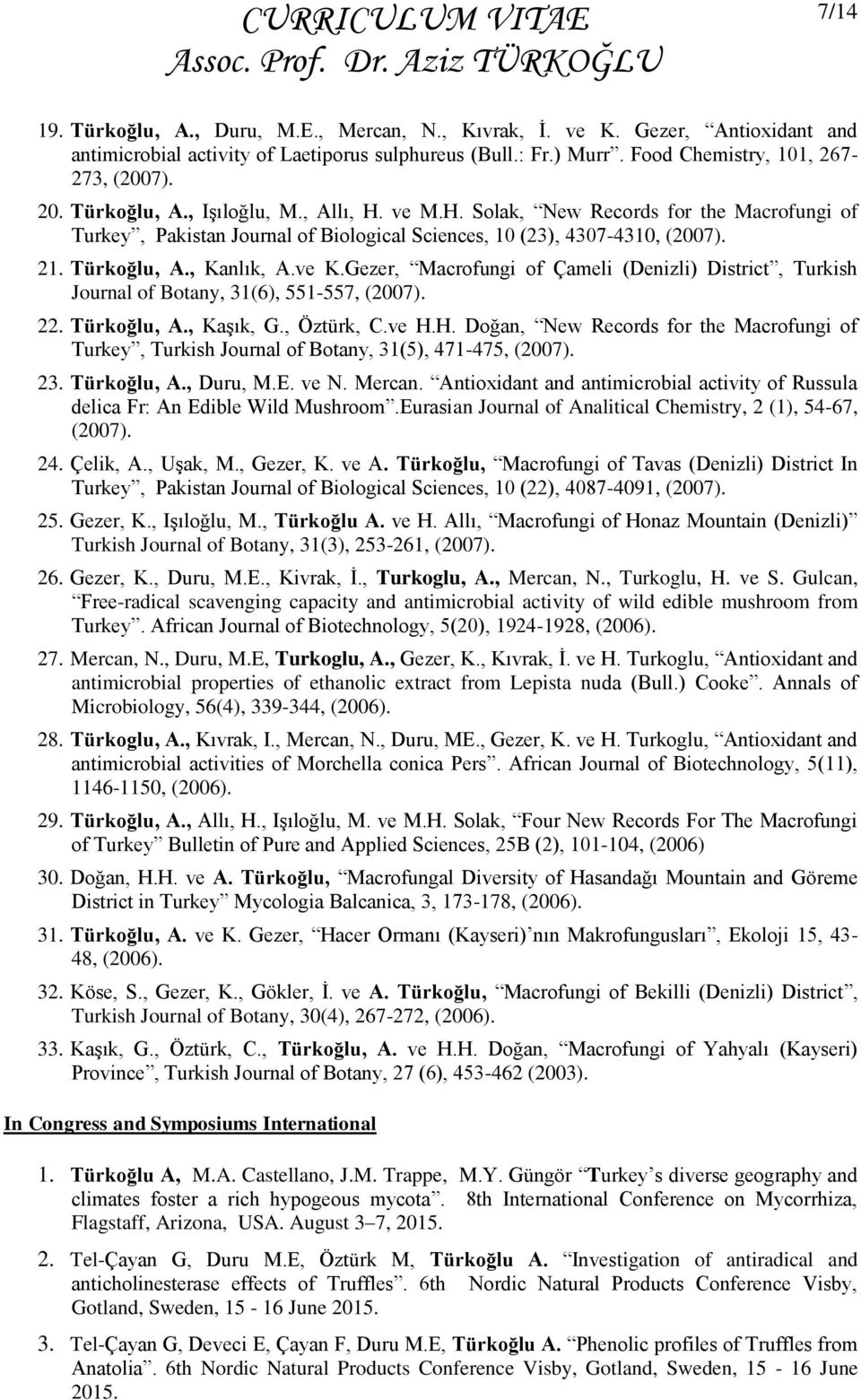 Gezer, Macrofungi of Çameli (Denizli) District, Turkish Journal of Botany, 31(6), 551-557, (2007). 22. Türkoğlu, A., Kaşık, G., Öztürk, C.ve H.
