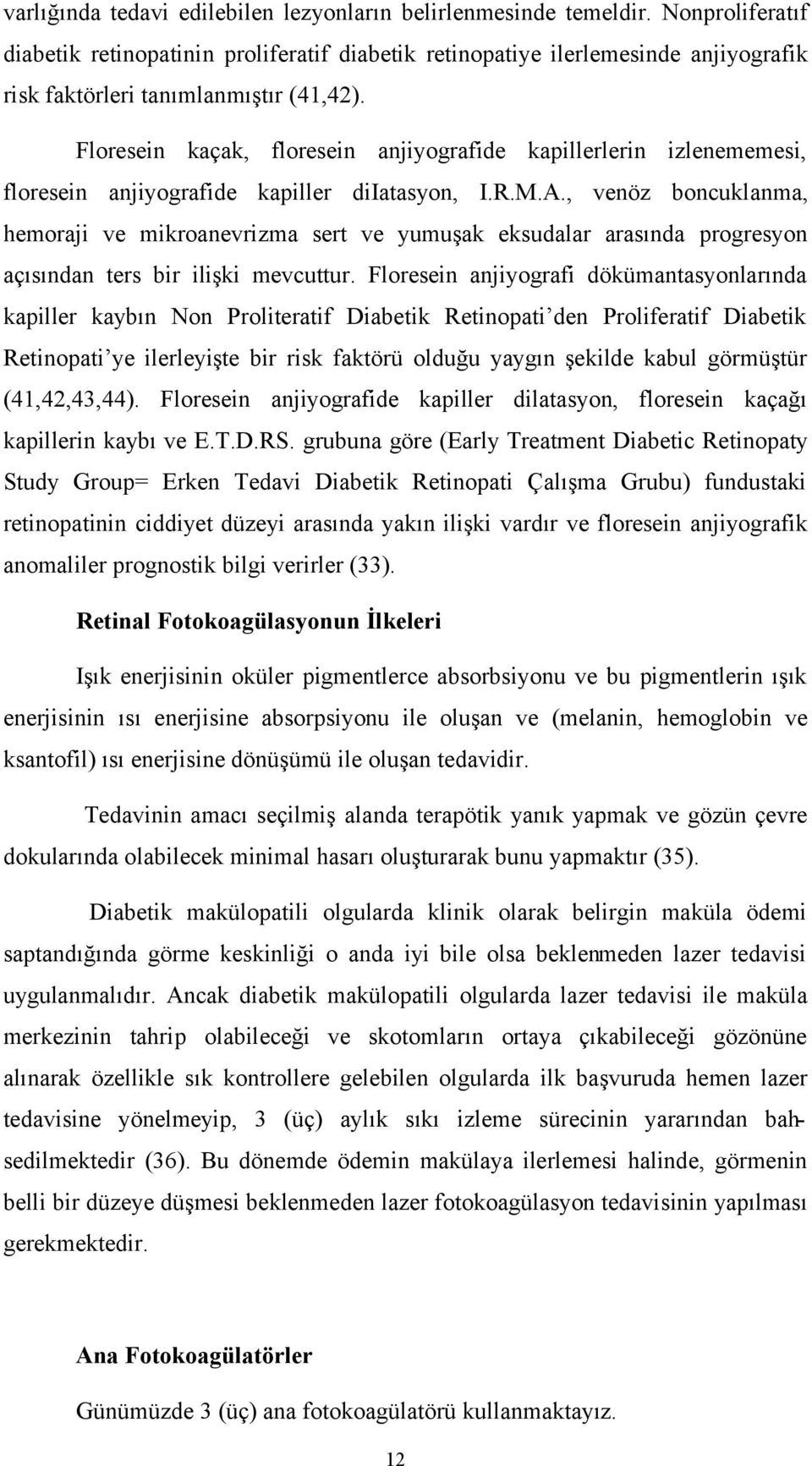 Floresein kaçak, floresein anjiyografide kapillerlerin izlenememesi, floresein anjiyografide kapiller diiatasyon, I.R.M.A.