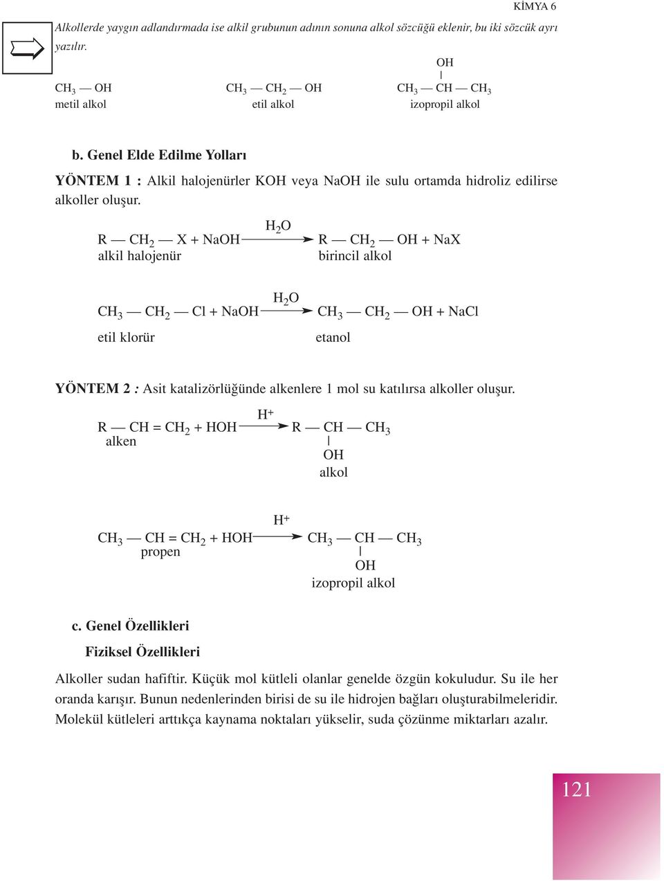 R CH 2 X + NaOH alkil halojenür H 2 O R CH 2 OH + NaX birincil alkol CH 3 CH 2 Cl + NaOH etil klorür H 2 O CH 3 CH 2 OH + NaCl etanol YÖNTEM 2 : Asit katalizörlü ünde alkenlere 1 mol su kat l rsa