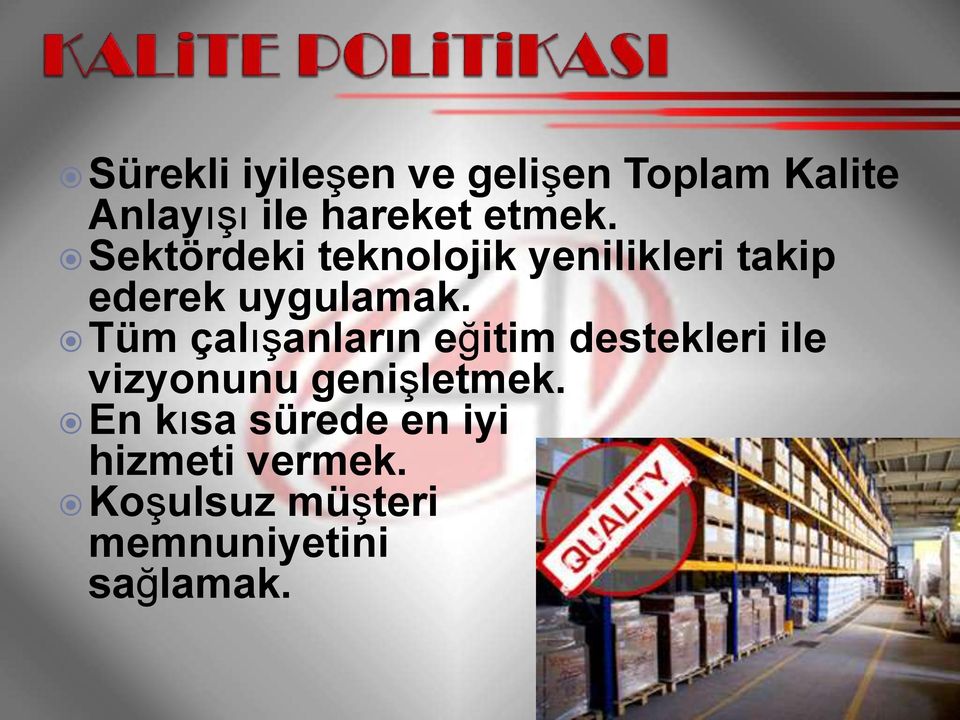 Tüm çalışanların eğitim destekleri ile vizyonunu genişletmek.