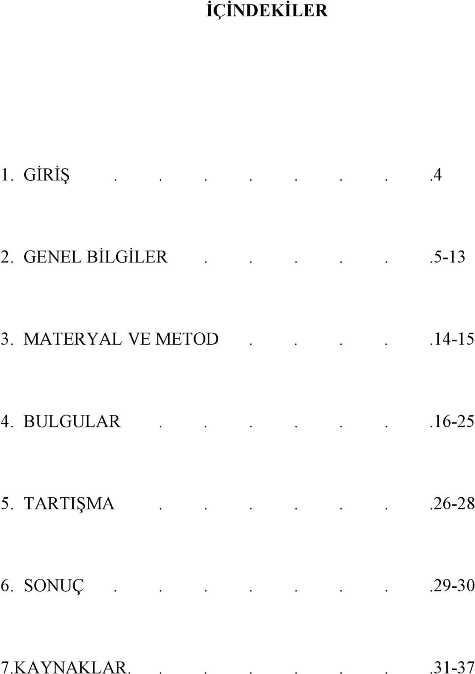 ....14-15 4. BULGULAR.......16-25 5. TARTIŞMA.