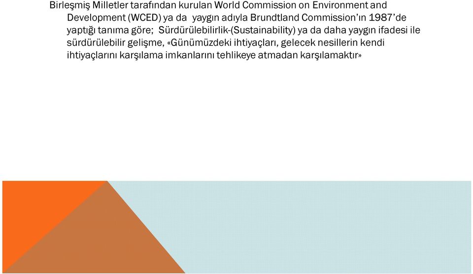 Sürdürülebilirlik-(Sustainability) ya da daha yaygın ifadesi ile sürdürülebilir gelişme,