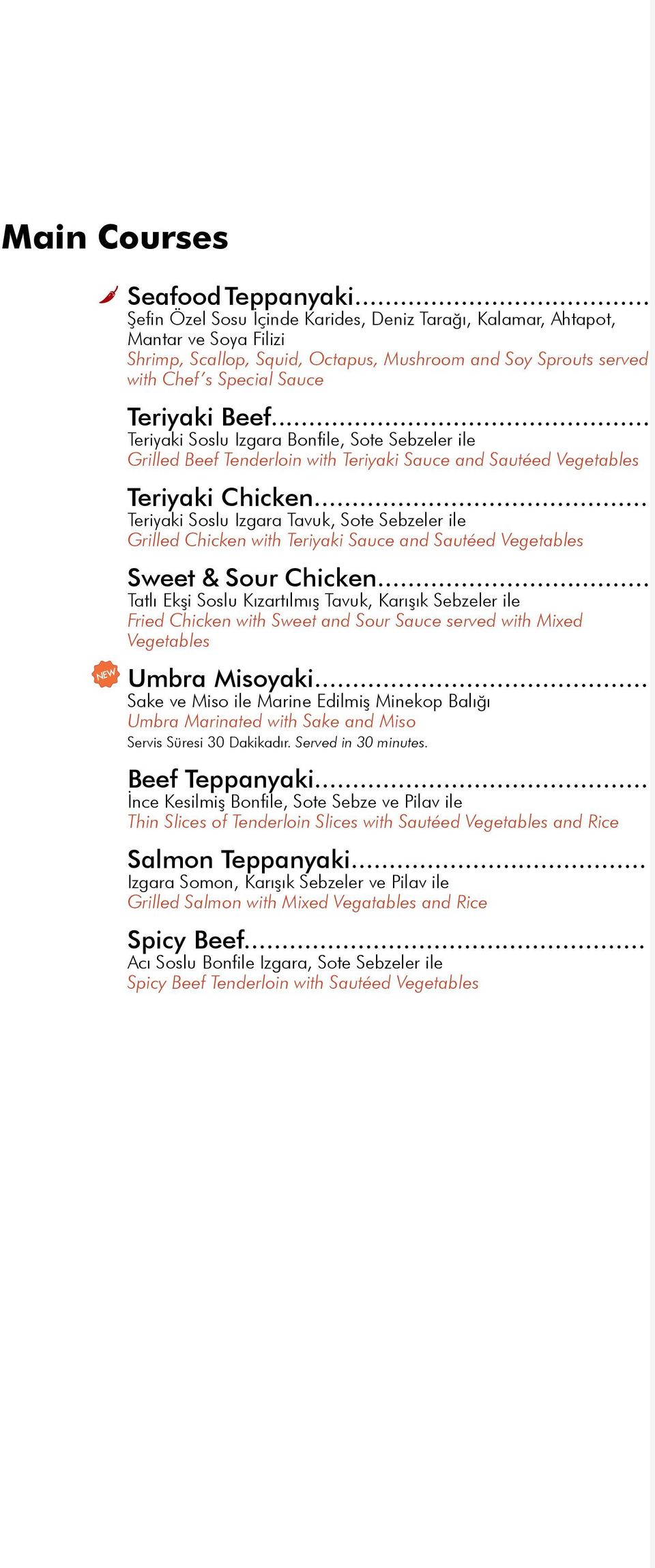.. Teriyaki Soslu Izgara Bonfile, Sote Sebzeler ile Grilled Beef Tenderloin with Teriyaki Sauce and Sautéed Vegetables Teriyaki Chicken.