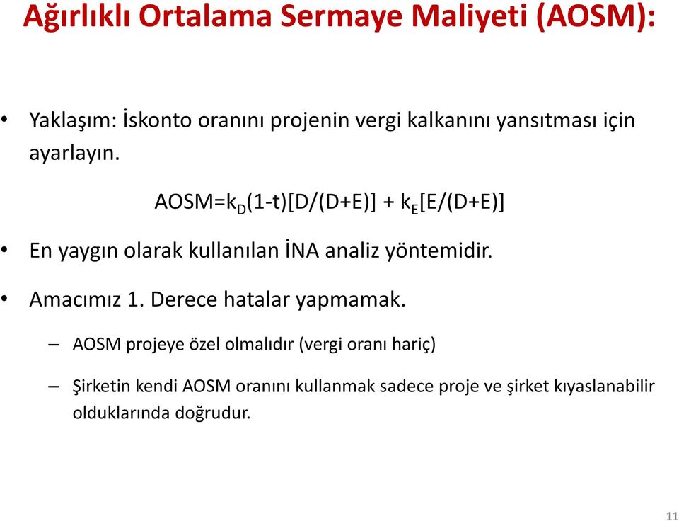 AOSM=k D (1-t)[D/(D+E)] + k E [E/(D+E)] En yaygın olarak kullanılan İNA analiz yöntemidir.