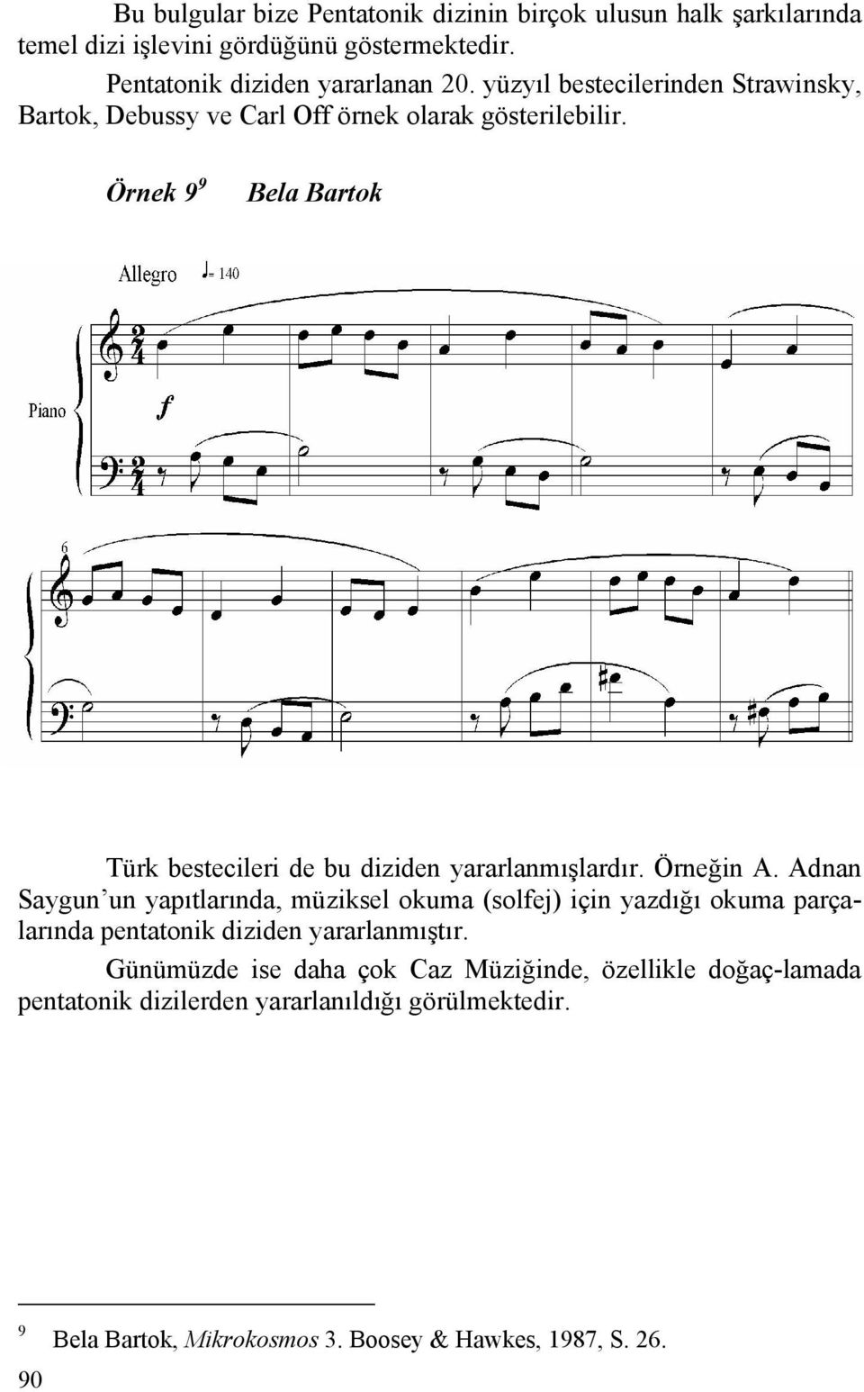 Örnek 9 9 Bela Bartok Türk bestecileri de bu diziden yararlanmışlardır. Örneğin A.