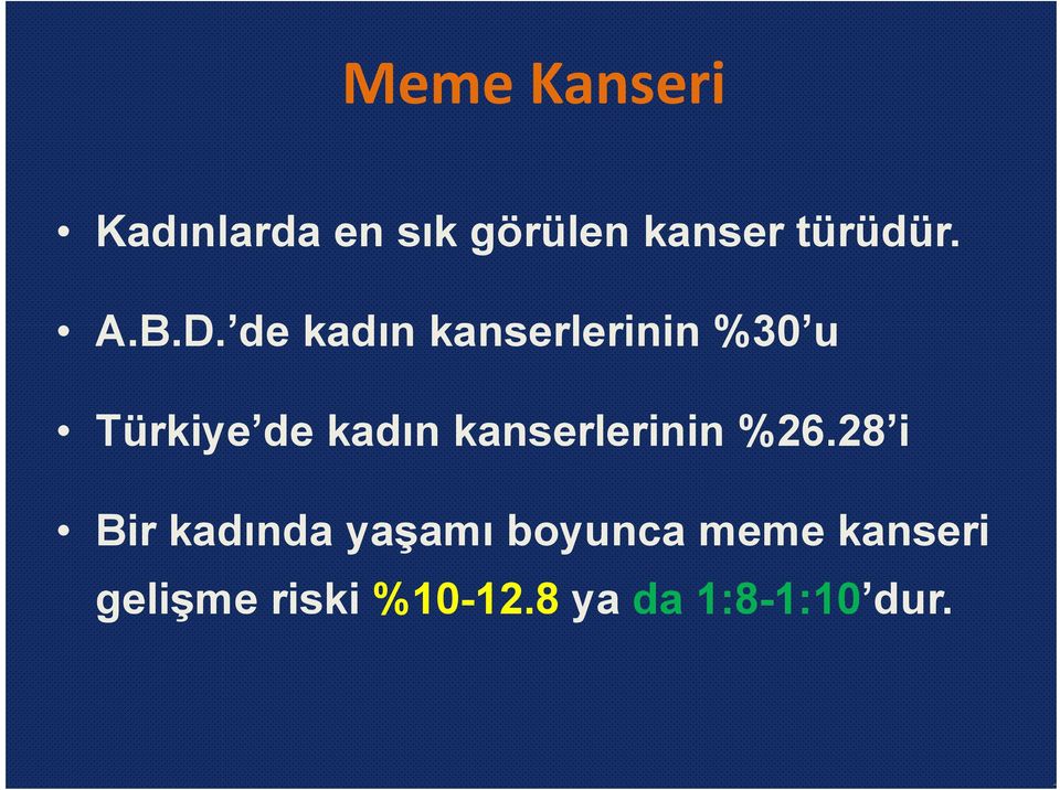 de kadın kanserlerinin %30 u Türkiye de kadın