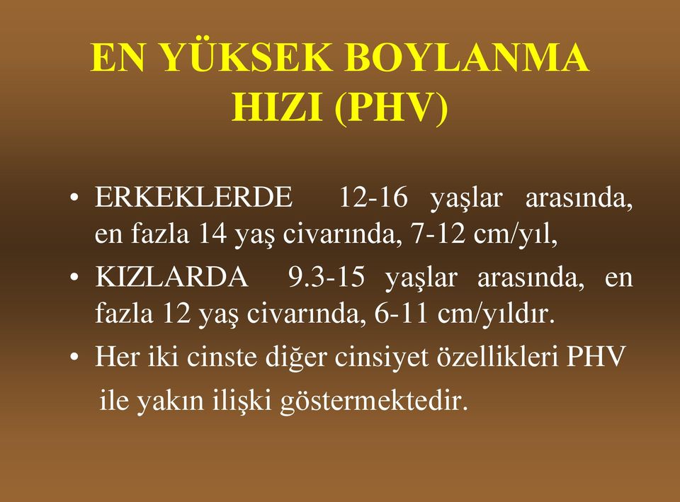 3-15 yaşlar arasında, en fazla 12 yaş civarında, 6-11 cm/yıldır.