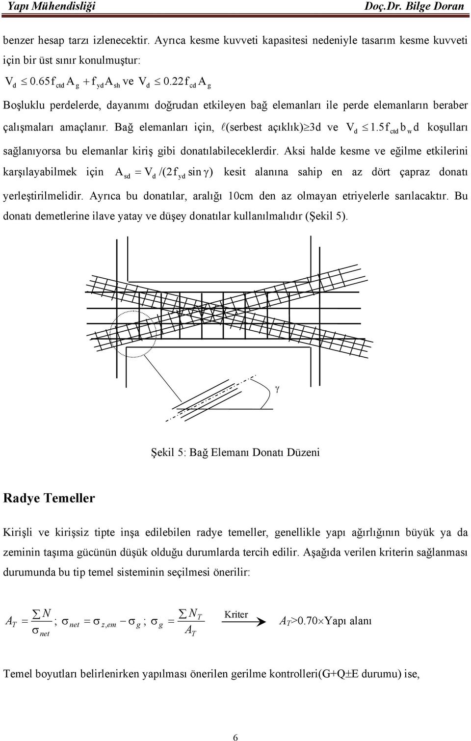 5f ctd b wd koşulları sağlanıyorsa bu elemanlar kiriş gibi donatılabileceklerdir.