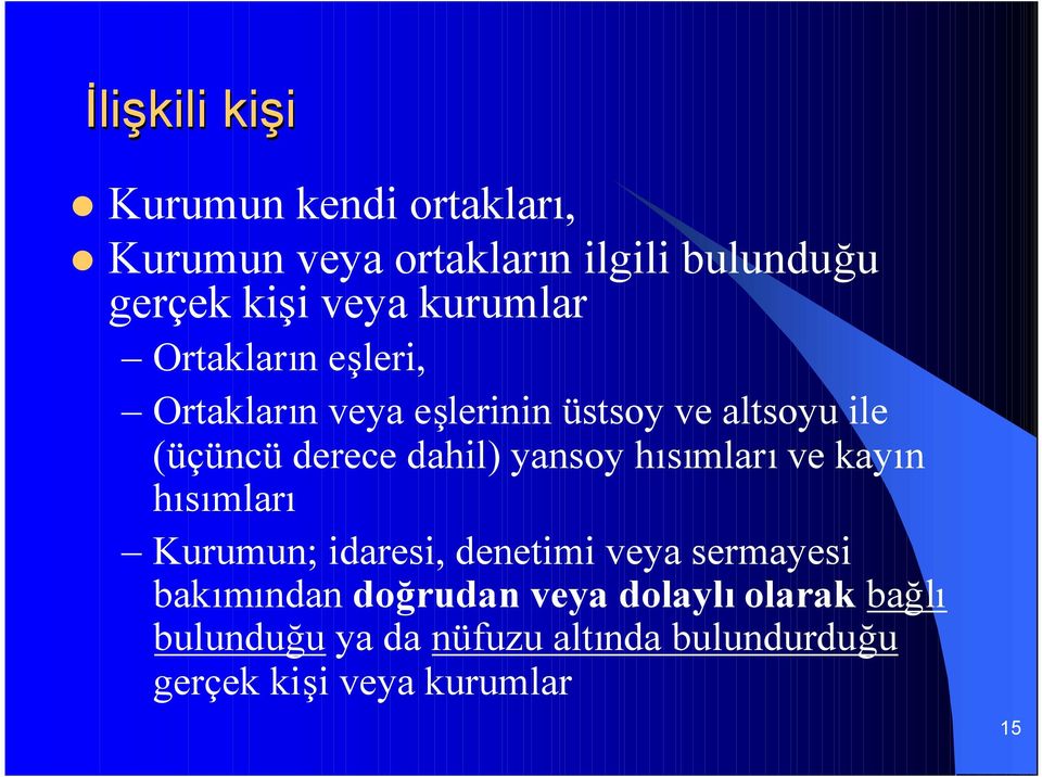 yansoy hısımlarıve kayın hısımları Kurumun; idaresi, denetimi veya sermayesi bakımından doğrudan