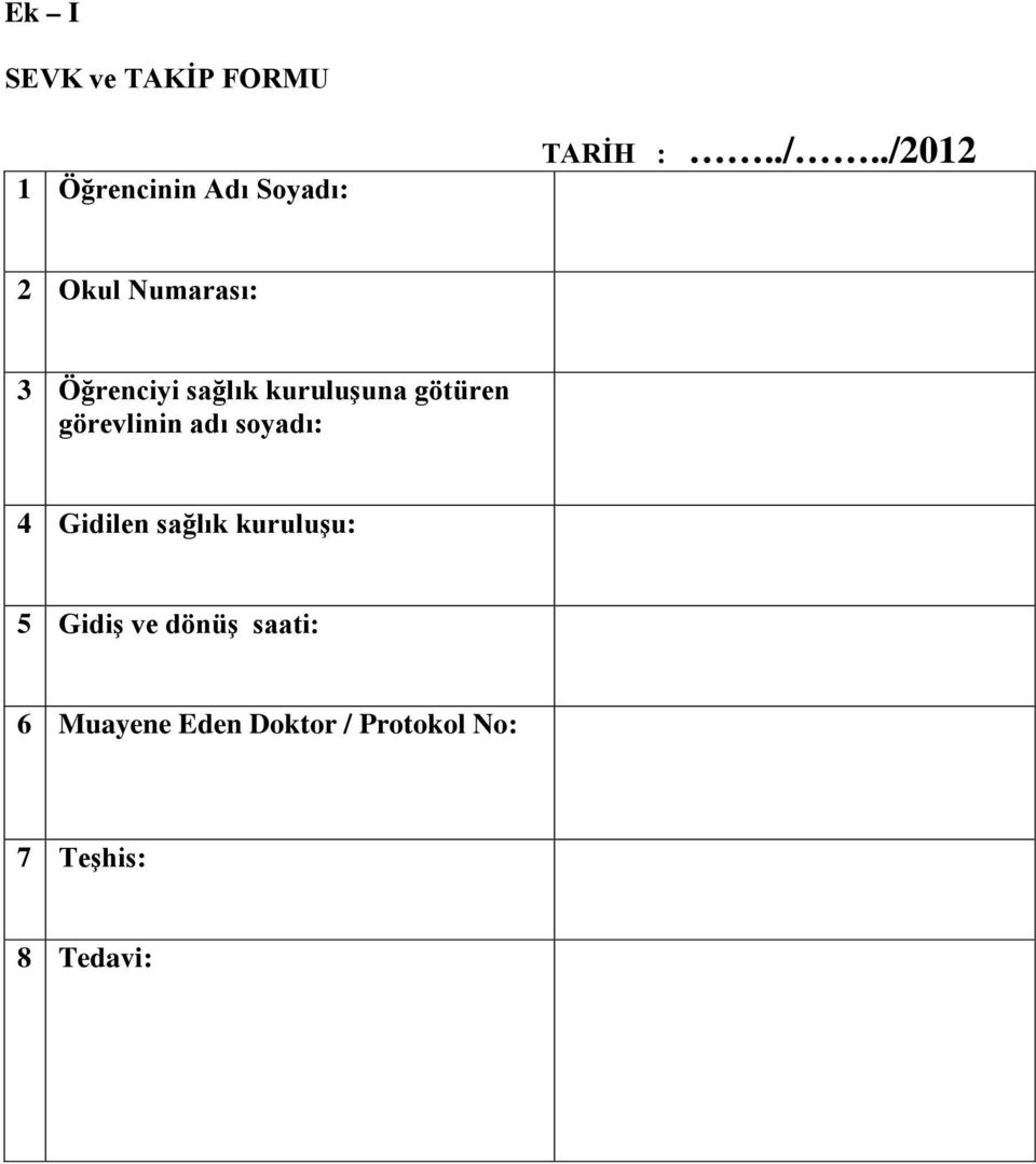 görevlinin adı soyadı: 4 Gidilen sağlık kuruluşu: 5 Gidiş ve