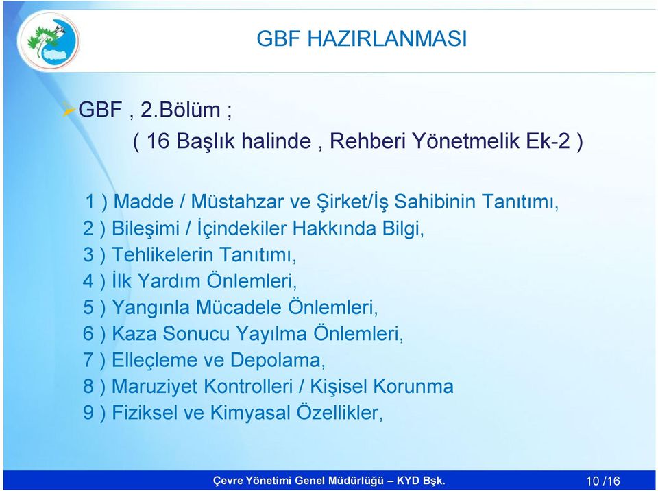 Tanıtımı, 2 ) Bileşimi / İçindekiler Hakkında Bilgi, 3 ) Tehlikelerin Tanıtımı, 4 ) İlk Yardım