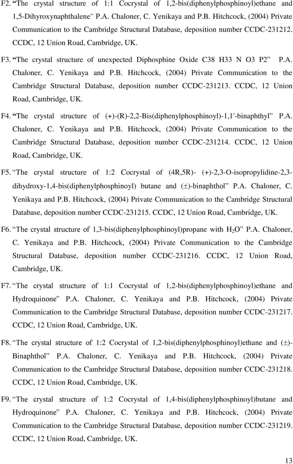 Yenikaya and P.B. Hitchcock, (2004) Private Communication to the Cambridge Structural Database, deposition number CCDC-231213. CCDC, 12 Union Road, Cambridge, UK. F4.