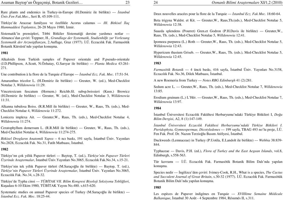 Sistematik in prensipleri, Tıbbi Bitkiler Sistematiği dersine yardımcı notlar --- Almanca dan çeviri: Teppner, H.