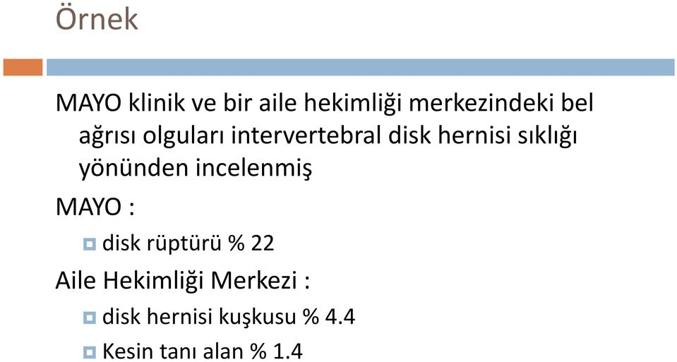 yönünden incelenmiş MAYO : disk rüptürü % 22 Aile