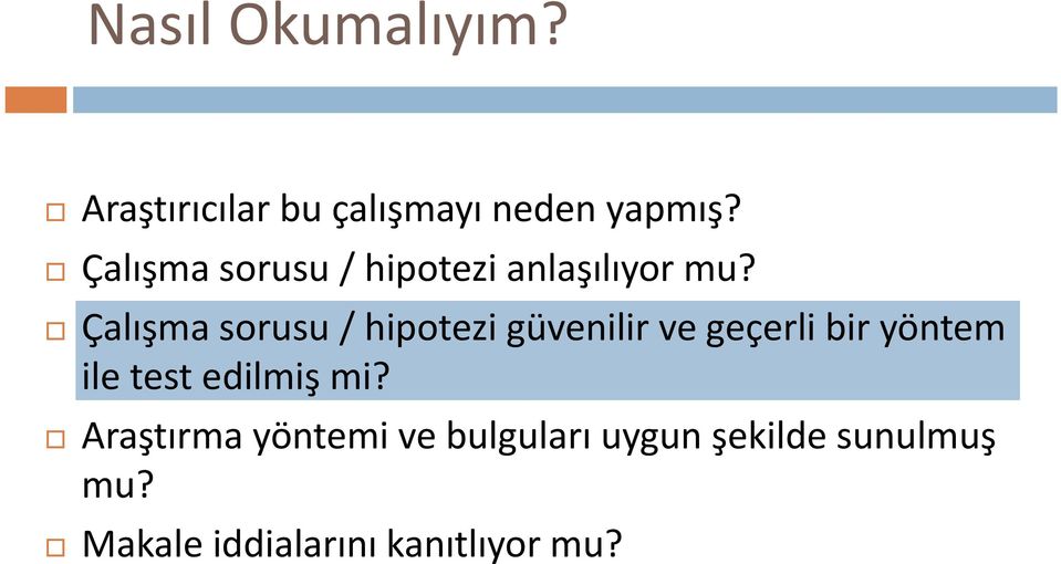 Çalışma sorusu / hipotezi güvenilir ve geçerli bir yöntem ile test