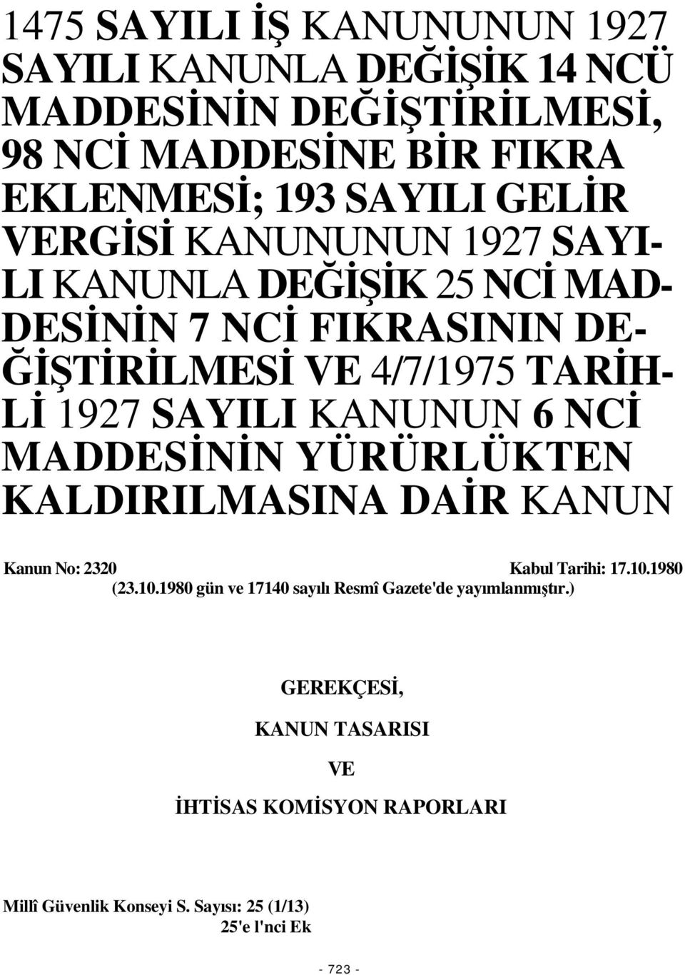 MADDESNN YÜRÜRLÜKTEN KALDIRILMASINA DAR KANUN Kanun No: 2320 Kabul Tarihi: 17.10.