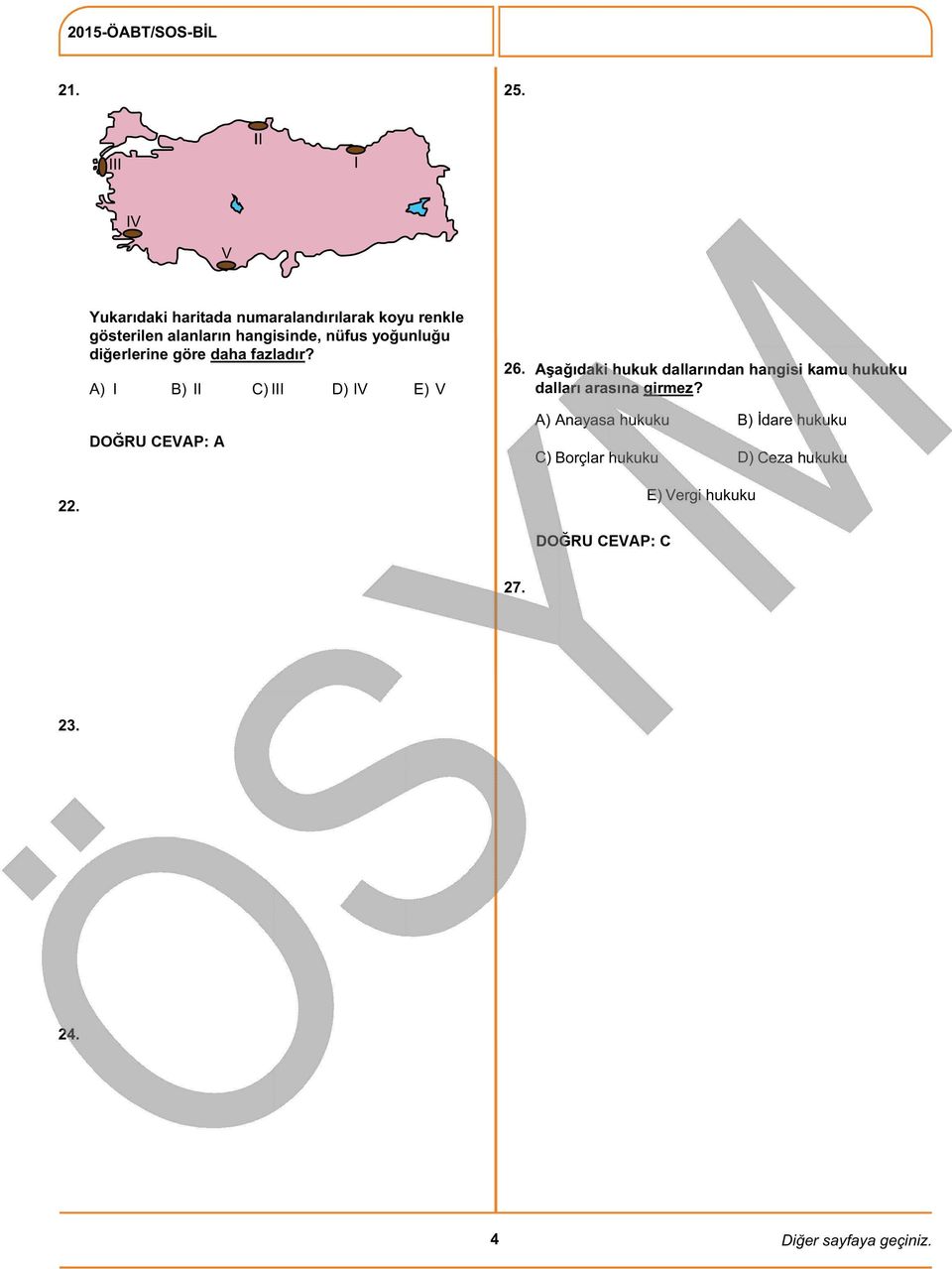 yoğunluğu diğerlerine göre daha fazladır? A) I B) II C) III D) IV E) V DOĞRU CEVAP: A 26.