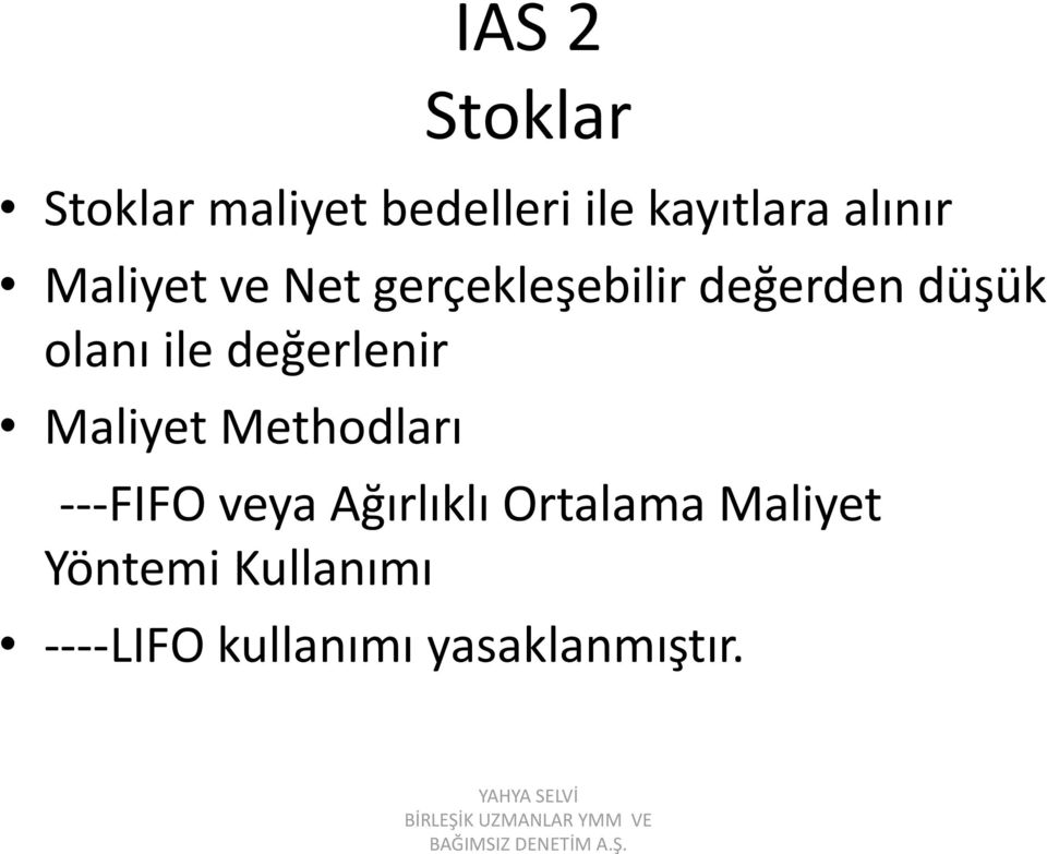 ile değerlenir Maliyet Methodları ---FIFO veya Ağırlıklı