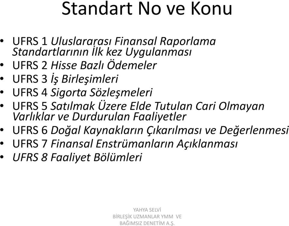 Üzere Elde Tutulan Cari Olmayan Varlıklar ve Durdurulan Faaliyetler UFRS 6 Doğal Kaynakların