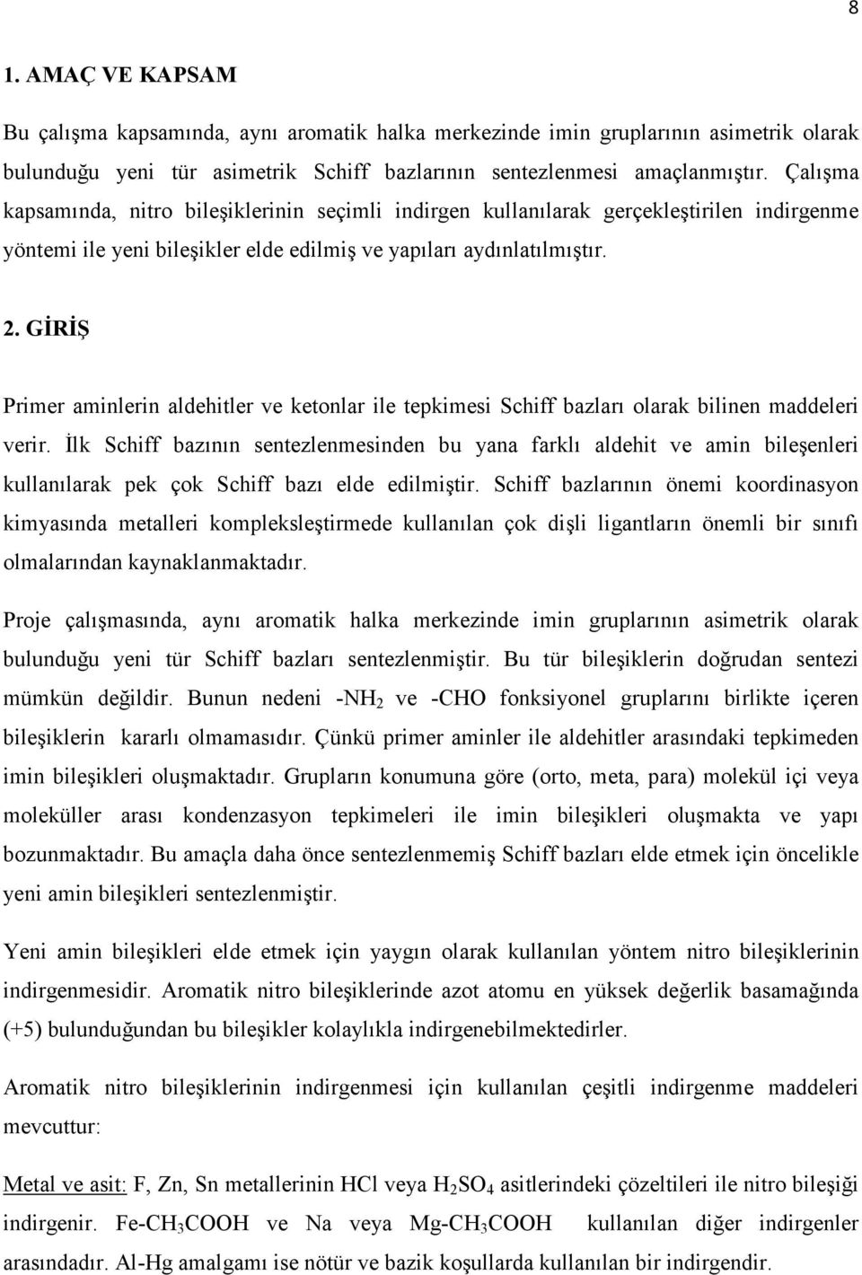 GİRİŞ Primer aminlerin aldehitler ve ketonlar ile tepkimesi Schiff bazları olarak bilinen maddeleri verir.