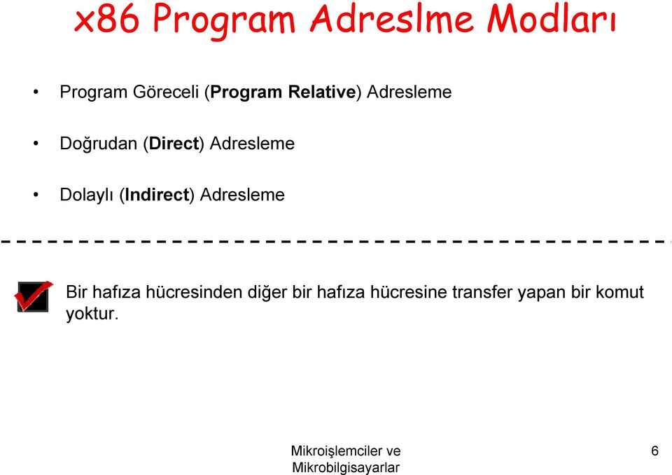 Adresleme Dolaylı (Indirect) Adresleme Bir hafıza